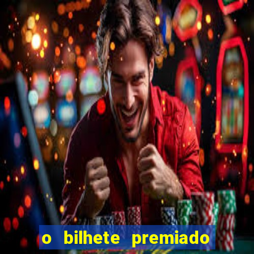 o bilhete premiado filme completo dublado online